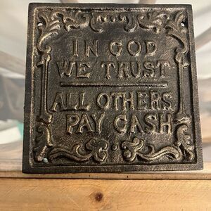 Beautiful In God We Trust, All Others Pay Cash! ~~Cast Iron~~ Wall Plaque Sign